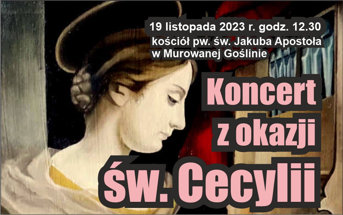 Banerek informacyjny z motywem zdjęcia obrazu św. Cecylii o treści KONCERT Z OKAZJI ŚW. CECYLII 19 listopada 2023 r., godz. 12.30 Kościół pw. św. Jakuba Apostoła w Murowanej Goślinie.