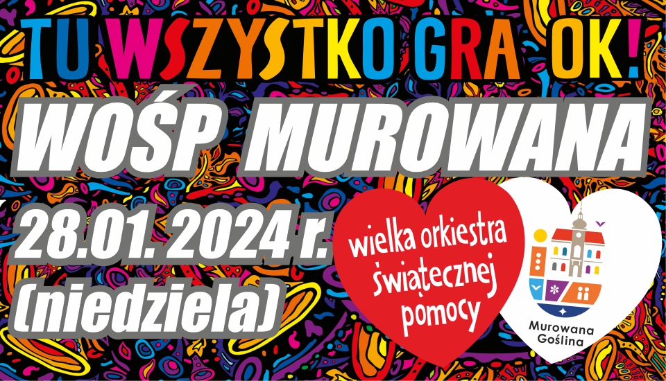 Banerek informacyjny wośp z kolorowymi grafikami, napisem tu wszystko gra ok!, logo Wośp o treści: Wośp Murowana 28.01. 2024 r. (niedziela)