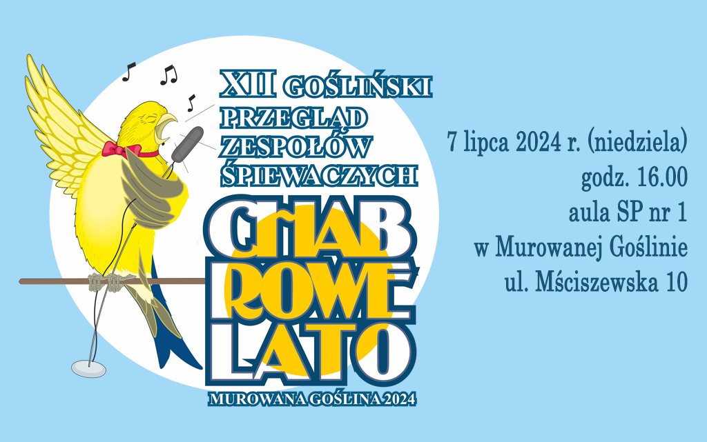 Banerek informacyjny z graficznym motywem śpiewającego ptaszka o treści: XII Gośliński Przegląd Zespołów Śpiewaczych CHABROWE LATO Murowana Goślina 2024, 7 lipca 2024 r. (niedziela) godz. 16.00, aula SP nr 1 w Murowanej Goślinie, ul. Mściszewska 10