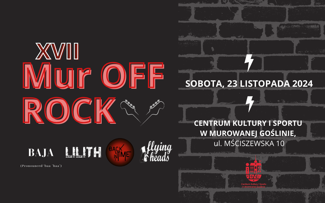 Banner informujący o imprezie XVII MUR OFF ROCK, wykonany w ciemnej rockowej estetyce, na czarnym tle wyróżnia się jasnoszary motyw muru oraz kontrastujące czerwone i białe napisy informujące o terminie i miejscu wydarzenia. Na dole plakatu znajdują się loga występujących zespołów.
