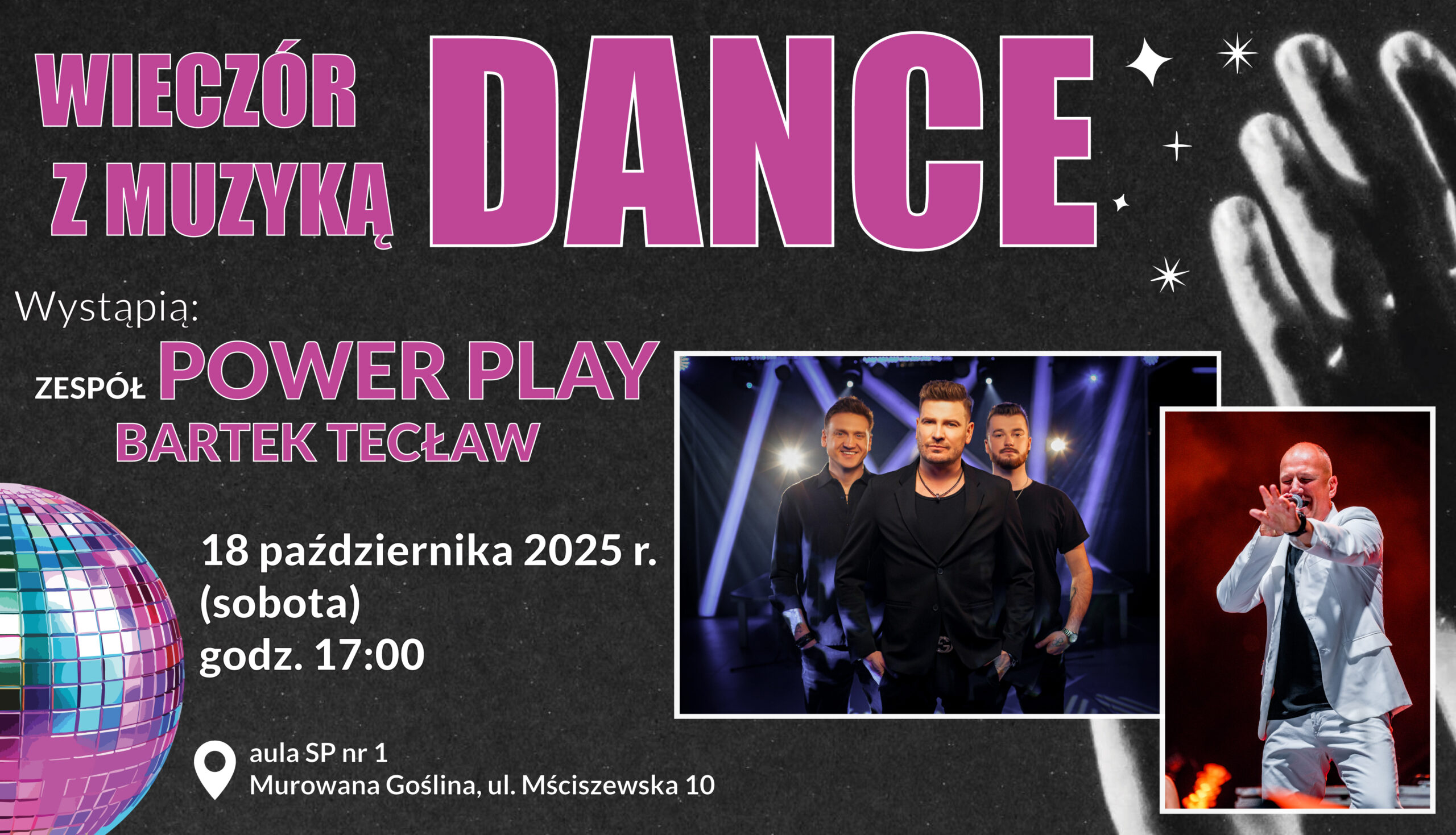 Banerek informacyjny z graficznym motywem kolorowej kuli disco oraz zdjęć artystów o treści: centrum kultury i sportu w murowanej goślinie zaprasza na wieczór z muzyką dance wystąpią: bartek tecław, zespół power play, 18 października 2025 r. (sobota), godz. 17.00 aula sp nr 1, murowana goślina, ul. mściszewska 10. szczegóły na ckis.murowana-goslina.pl
