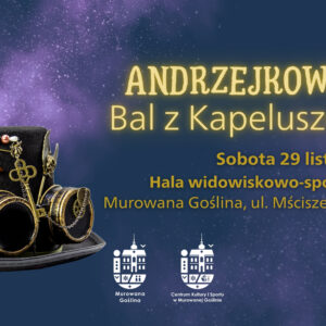Banner informujący o wydarzeniu „Andrzejkowy Bal z Kapeluszem” o treści: Andrzejkowy Bal z Kapeluszem. Sobota 29 listopada 2025 r. godz. 17:00-21:00, hala widowiskowo-sportowa , Murowana Goślina, ul. Mściszewska 10. Banner utrzymany jest w magicznym stylu nawiązującym do Andrzejek. Na pierwszym planie znajduje się bogato zdobiony kapelusz. Ciemno granatowe tło wzbogacone jest o srebrzysto-fioletowy motyw gwiezdny.
