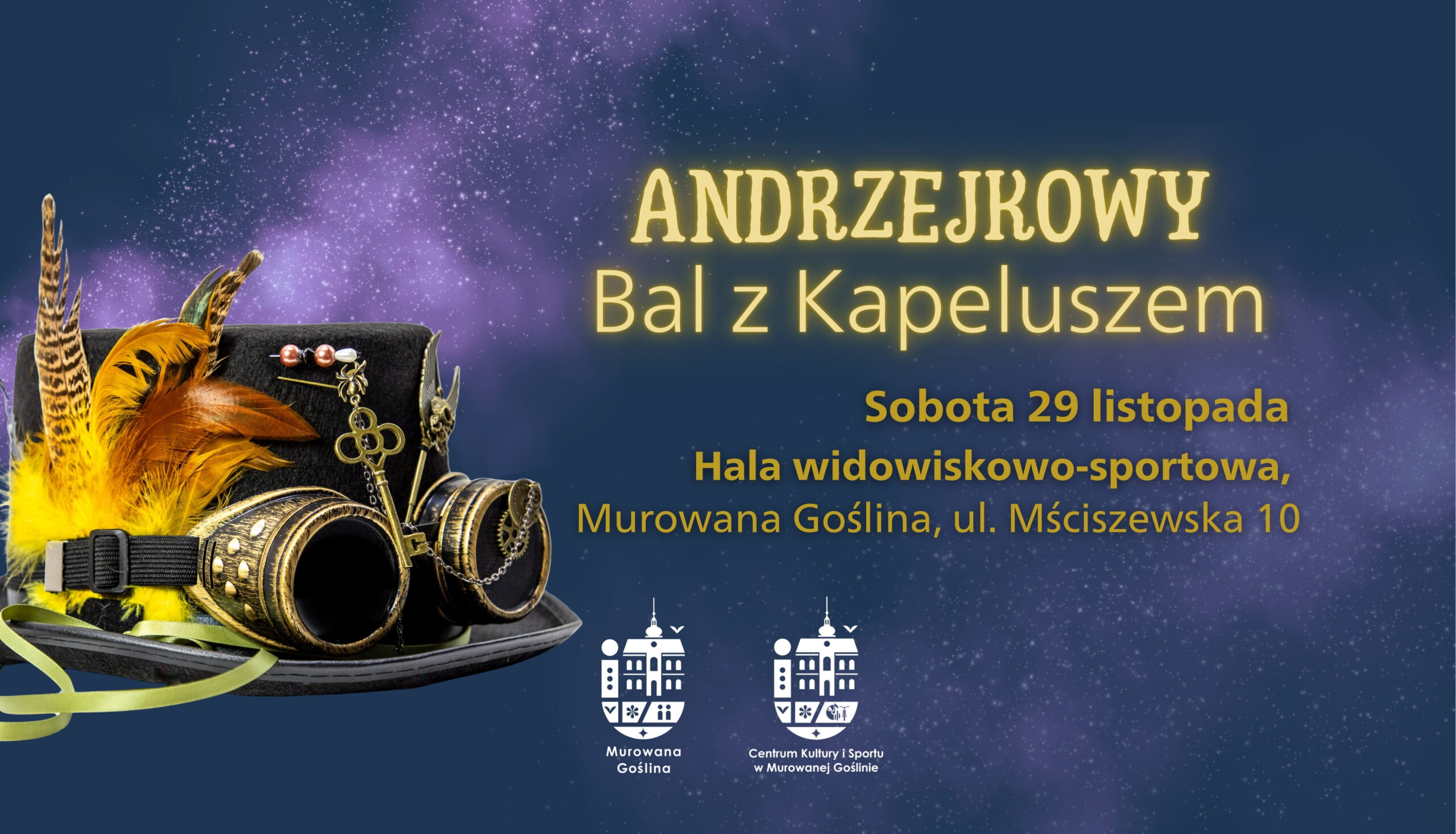 Banner informujący o wydarzeniu „Andrzejkowy Bal z Kapeluszem” o treści: Andrzejkowy Bal z Kapeluszem. Sobota 29 listopada 2025 r. godz. 17:00-21:00, hala widowiskowo-sportowa , Murowana Goślina, ul. Mściszewska 10. Banner utrzymany jest w magicznym stylu nawiązującym do Andrzejek. Na pierwszym planie znajduje się bogato zdobiony kapelusz. Ciemno granatowe tło wzbogacone jest o srebrzysto-fioletowy motyw gwiezdny.