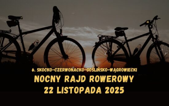 6. Skocko-Czerwonacko-Goślińsko-Wągrowiecki Promienisty Nocny Rajd Rowerowy