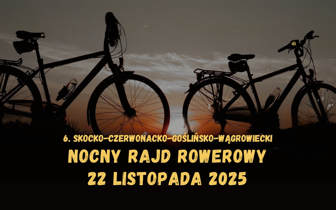 6. Skocko-Czerwonacko-Goślińsko-Wągrowiecki Promienisty Nocny Rajd Rowerowy