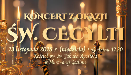 Centrum Kultury i Sportu w Murowanej Goślinie Parafia pw. św. Jakuba Apostoła w Murowanej Goślinie zapraszają na KONCERT Z OKAZJI ŚW. CECYLII 23 listopada 2025 r.