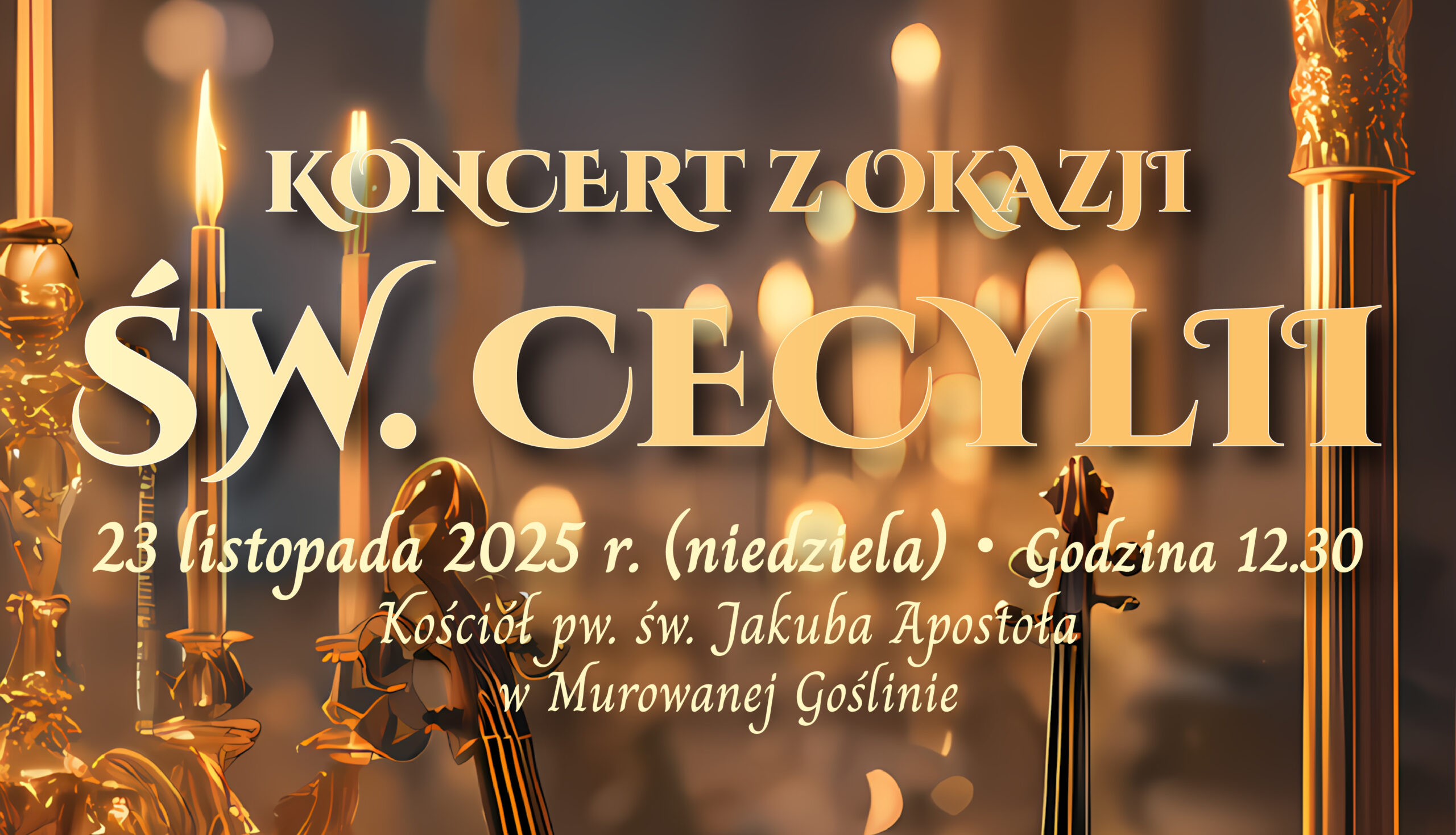 Centrum Kultury i Sportu w Murowanej Goślinie Parafia pw. św. Jakuba Apostoła w Murowanej Goślinie zapraszają na KONCERT Z OKAZJI ŚW. CECYLII 23 listopada 2025 r.