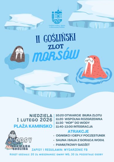 Plakat informujący o 2. Goślińskim Zlocie Morsów o treści: "2. Gośliński Zlot Morsów Niedziela 1 lutego 2026 Plaża Kamińsko; 10:20 OTWARCIE BIURA ZLOTU 11:20 WSPÓLNA ROZGRZEWKA 11:30 “HOP” DO WODY 11:40-13:00 INTEGRACJA; ATRAKCJE: OGNISKO I CIEPŁY POCZĘSTUNEK, SAUNA i BALIA Z GORĄCĄ WODĄ, PAMIĄTKOWY GADŻET. Koszt udziału: 20 zł mieszkaniec gminy MG, 30 zł pozostałe osoby. ZAPISY I REGULAMIN: WYDARZENIE FB. Plakat utrzymana w chłodnych biało-niebieskich kolorach. Głównym motywem graficznym jest jezioro z krami oraz z pływającymi w nim dwoma morsami (zwierzęta). 