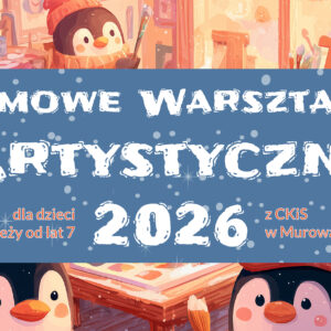 banner zachęcahjący do wziecia udzialu w wydarzeniu: Zimowe Warsztaty Artystyczne 2026 dla dzieci i młodzieży od lat 7