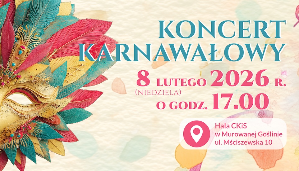 Baner promujący koncert karnawałowy. Po lewej stronie kolorowa maska karnawałowa z piórami w stylu akwareli. Po prawej stronie tekst: „Koncert Karnawałowy”. Informacja o terminie: 8 lutego 2026 roku (niedziela), godzina 17:00. Miejsce wydarzenia: Hala CKiS w Murowanej Goślinie, ul. Mściszewska 10. Jasne, pastelowe tło z konfetti podkreślające karnawałowy charakter wydarzenia.