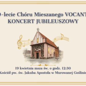 100-lecie Chóru Mieszanego VOCANTES KONCERT JUBILEUSZOWY