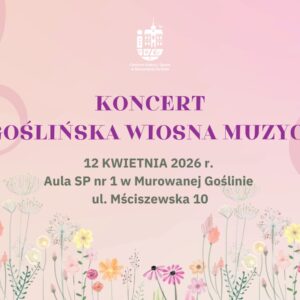 KONCERT „ II GOŚLIŃSKA WIOSNA MUZYCZNA*