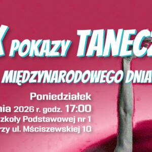 Baner jest w odcieniach różu. Po prawej stronie w kolorach szarości i bieli jest umieszczona ręka i noga tancerki-baletnicy. Na jasnoróżowym tle białymi literami jest zamieszczony poniższy tekst. XIX Pokazy Taneczne z okazji Międzynarodowego Dnia Tańca 27 kwietnia 2026 r. godz.17.00 Aula Szkoły Podstawowej nr 1 ul. Mściszewska 10