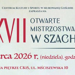banner informacyjny o treści: CENTRUM KULTURY I SPORTU W MUROWANEJ GOŚLINIE ZAPRASZA NA XXVIII OTWARTE MISTRZOSTWA GMINY W SZACHACH 22 marca 2026 r. (niedziela), godz. 10:00 SALA NA PIĘTRZE CKIS, UL. MŚCISZEWSKA 10