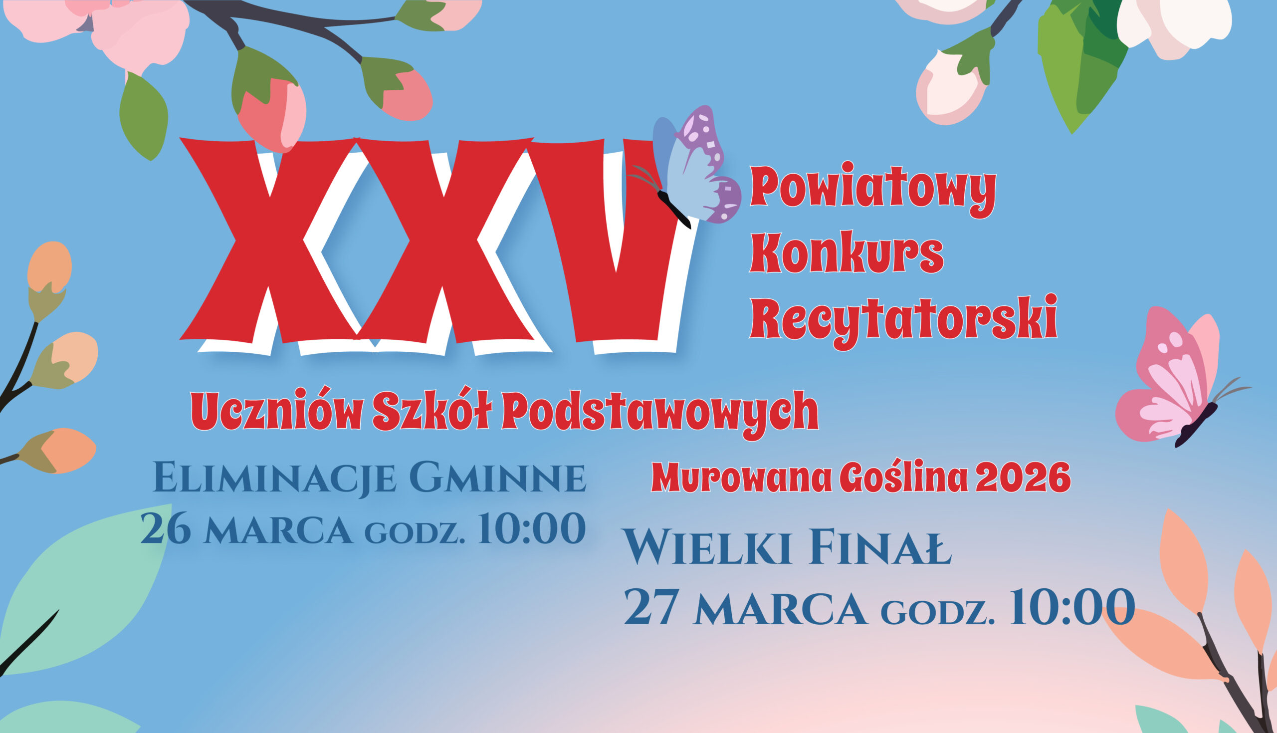 banner info o treści: XXV Powiatowy Konkurs Recytatorski Uczniów Szkół Podstawowych „WIOSENNE PRZEBUDZENIE” Murowana Goślina 2026 Eliminacje Gminne XXV Powiatowego Konkursu Recytatorskiego Uczniów Szkół Podstawowych „WIOSENNE PRZEBUDZENIE „ 26 marca br. godz. 10.00 Wielki Finał XXV Powiatowego Konkursu Recytatorskiego Uczniów Szkół Podstawowych „WIOSENNE PRZEBUDZENIE” 27 marca br. godz. 10.00
